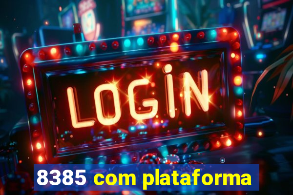 8385 com plataforma